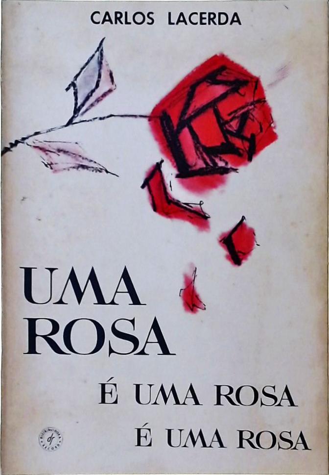 Uma Rosa é uma Rosa é uma Rosa