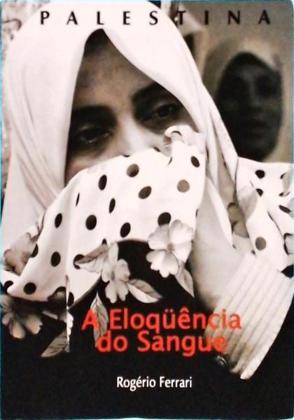 Palestina -A Eloquência Do Sangue - Autografado