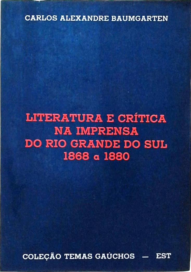 Literatura e Crítica na Imprensa do Rio Grande do Sul (1868 a 1880)