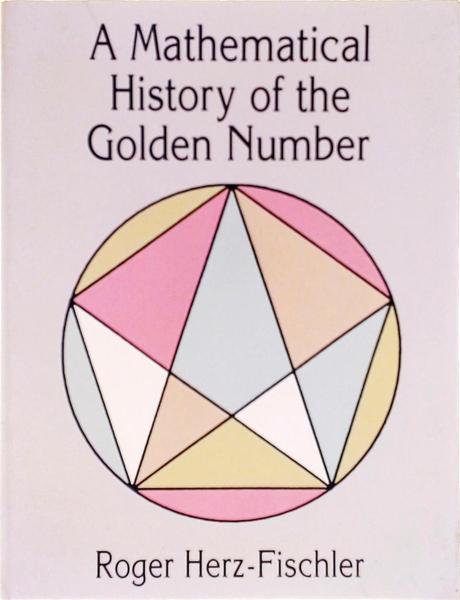 A Mathematical History Of The Golden Number