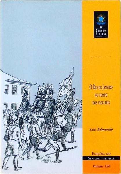 O Rio De Janeiro No Tempo Dos Vice-Reis 1763-1808