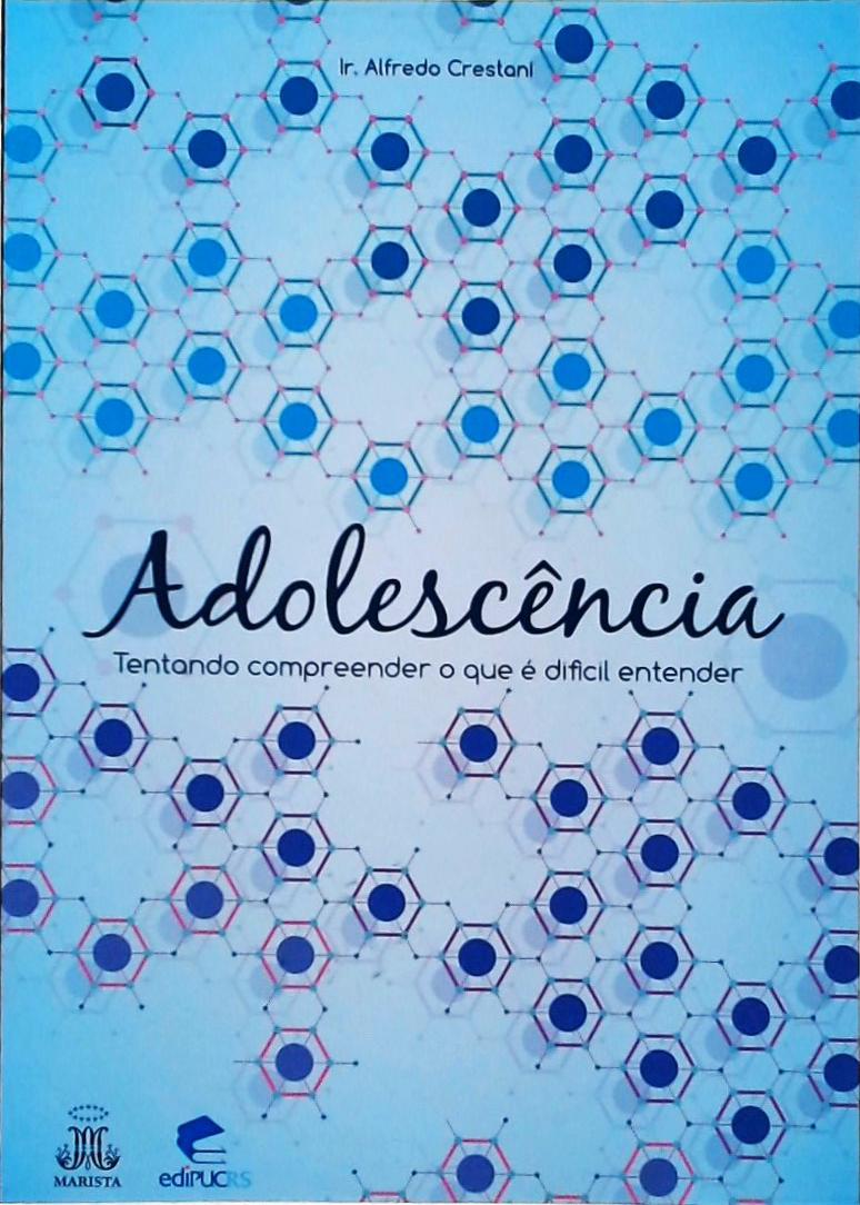 Adolescência - Tentando Compreender O Que É Dificil Entender