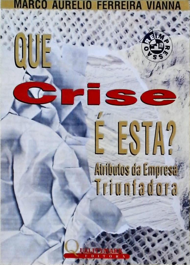 Que Crise É Esta?