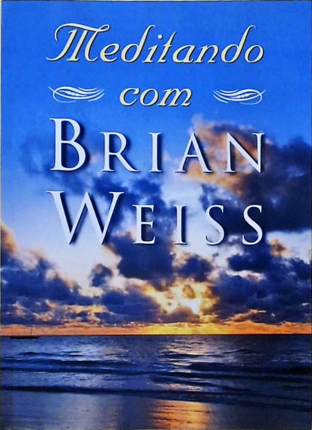 Meditando Com Brian Weiss - Não Inclui CD