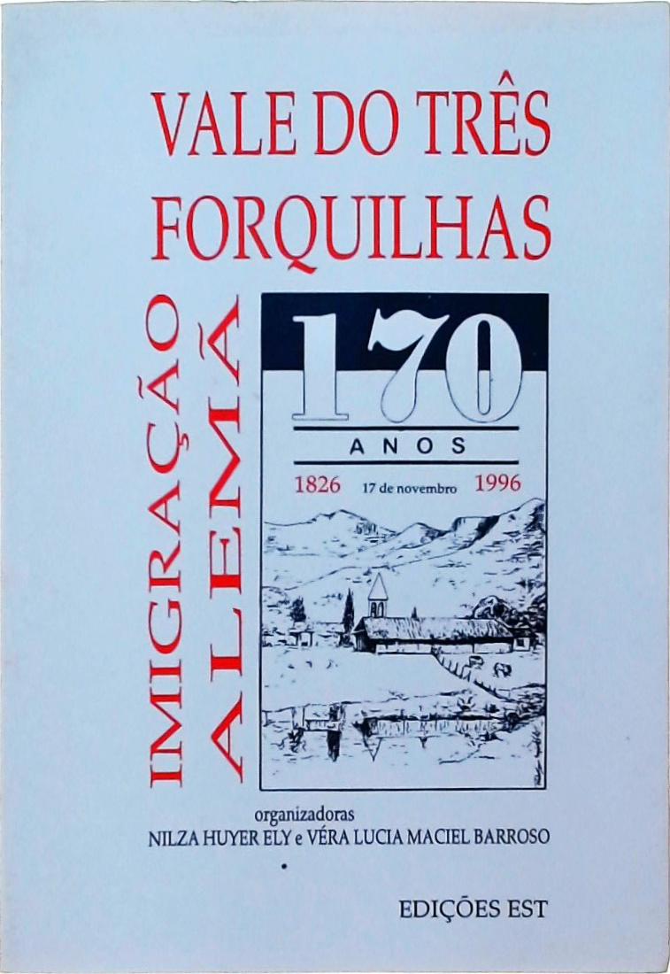 Imigração Alemã 170 Anos - Vale Dos Três Forquilhas