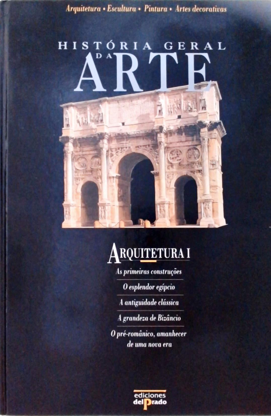 História Geral da Arte - Arquitetura Vol. 1