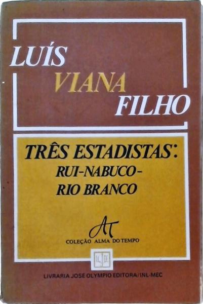 Três Estadistas - Rui, Nabuco, Rio Branco
