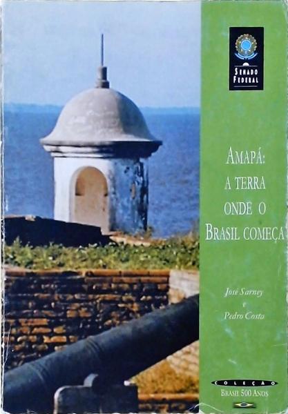 Amapá - A Terra Onde O Brasil Começa