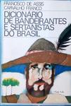 Dicionário De Bandeirantes E Sertanistas Do Brasil