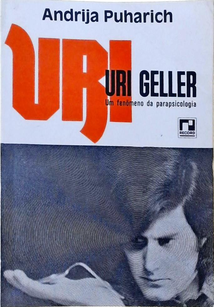 Uri Geller, Um Fenômeno da Parapsicologia