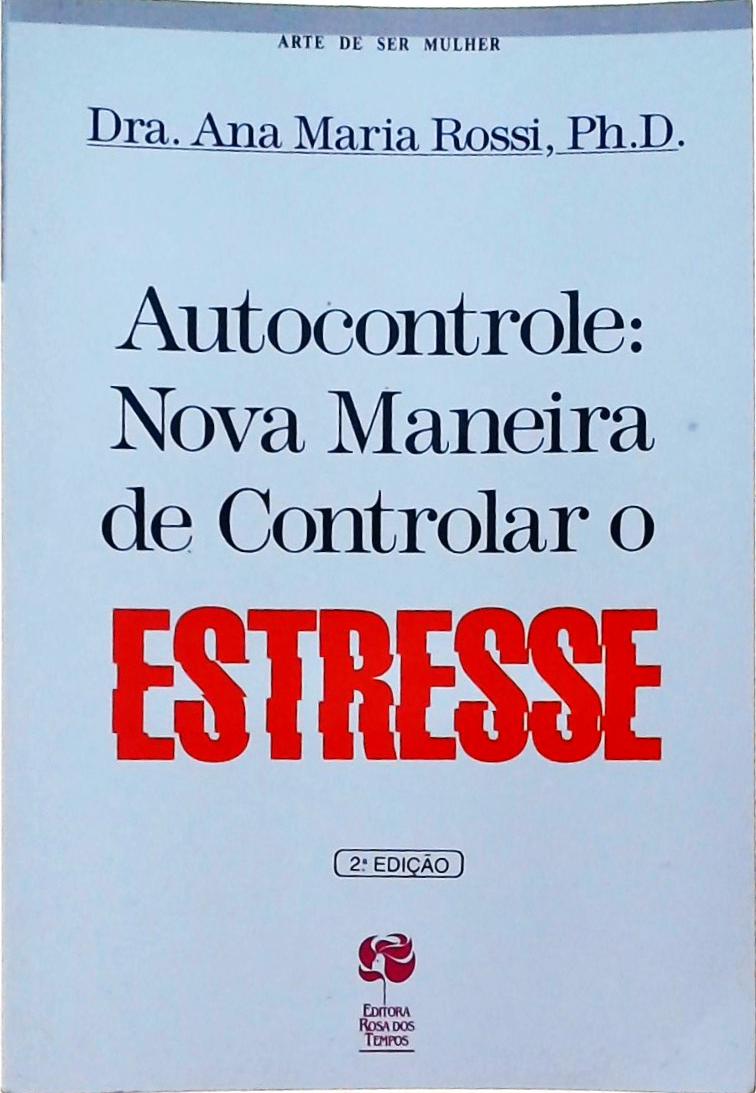 Autocontrole - Nova Maneira De Controlar O Estresse