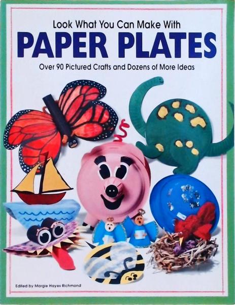 Look What You Can Make With Paper Plates