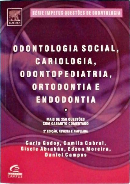 Odontologia Social, Cariologia, Odontopediatria, Ortodontia E Endodontia