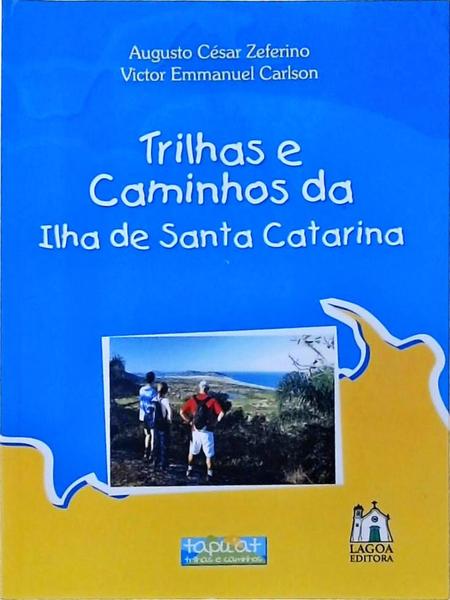 Trilhas E Caminhos Da Ilha De Santa Catarina