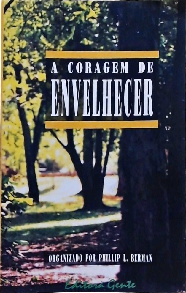 A Coragem De Envelhecer