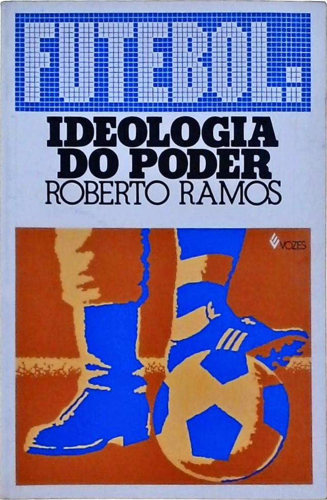 Futebol - Ideologia Do Poder