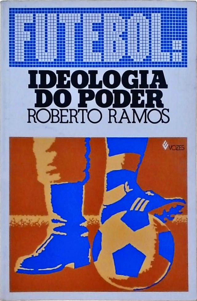 Futebol - Ideologia Do Poder