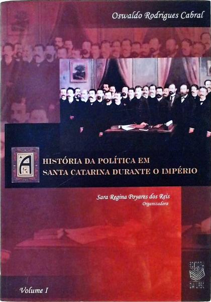 História Da Política Em Santa Catarina Durante O Império - 4 Vols