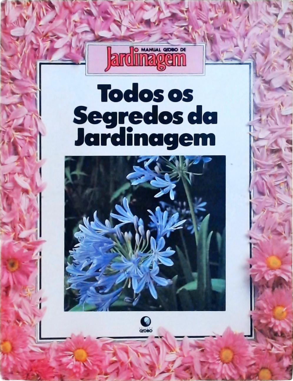 Todos os Segredos da Jardinagem