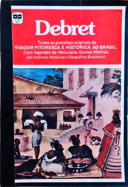 Debret: Viagem Pitoresca E Histórica Ao Brasil