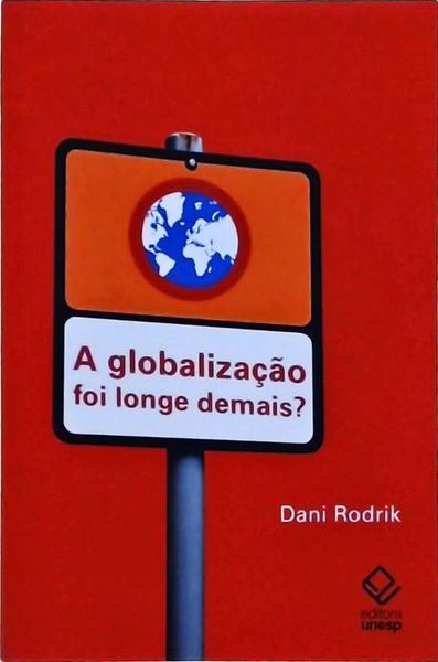 A Globalização Foi Longe Demais?