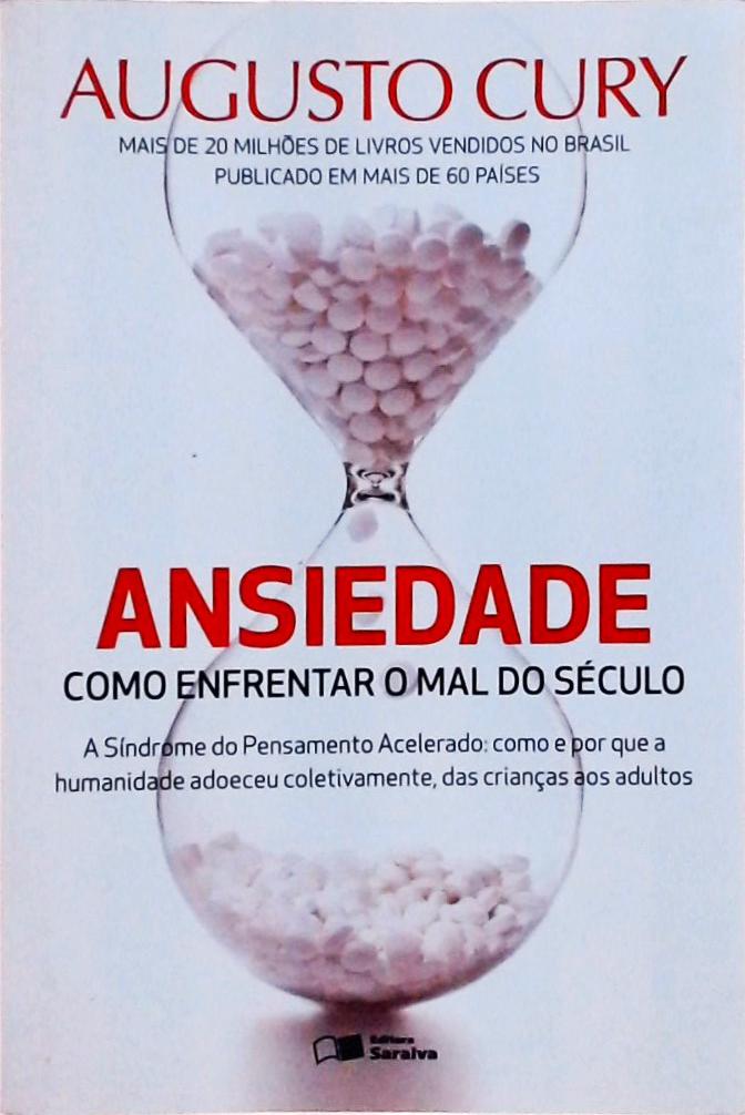 Ansiedade - Como Enfrentar O Mal Do Século