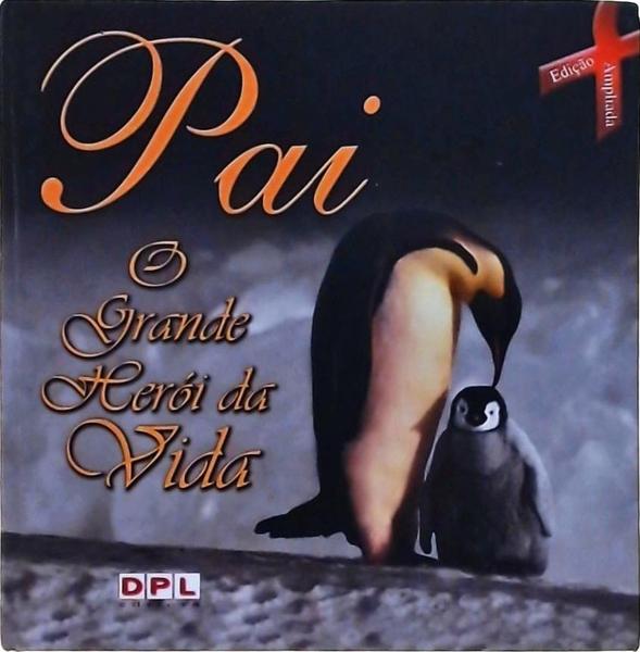 Pai - O Grande Herói Da Vida