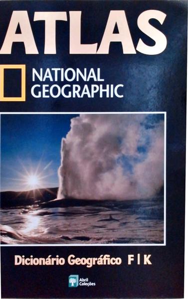 Atlas National Geographic - Dicionário Geográfico F-K