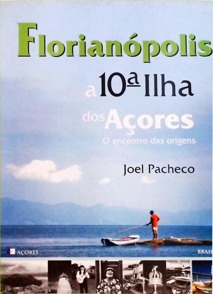 Florianópolis, A 10ª Ilha Dos Açores