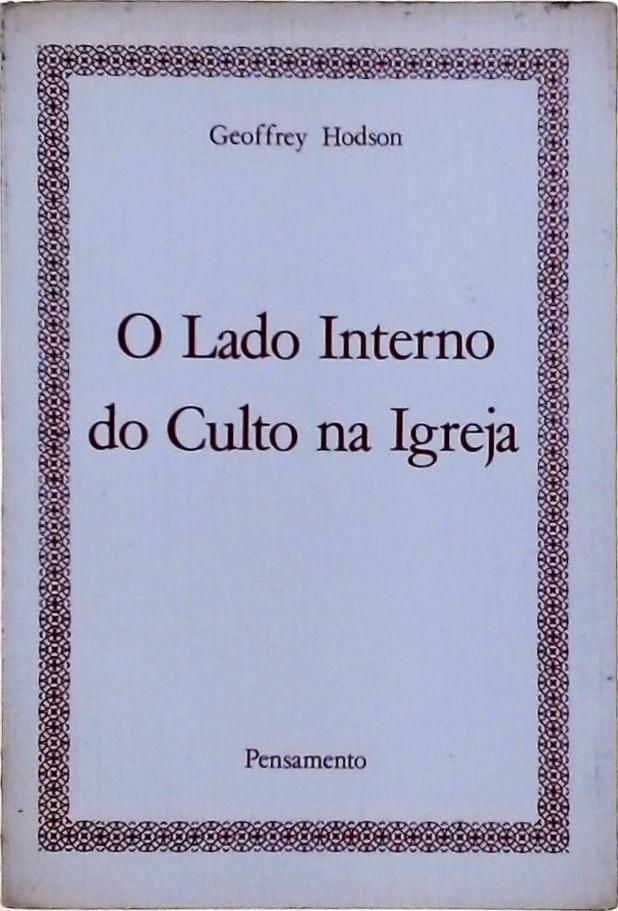 O Lado Interno do Culto na Igreja