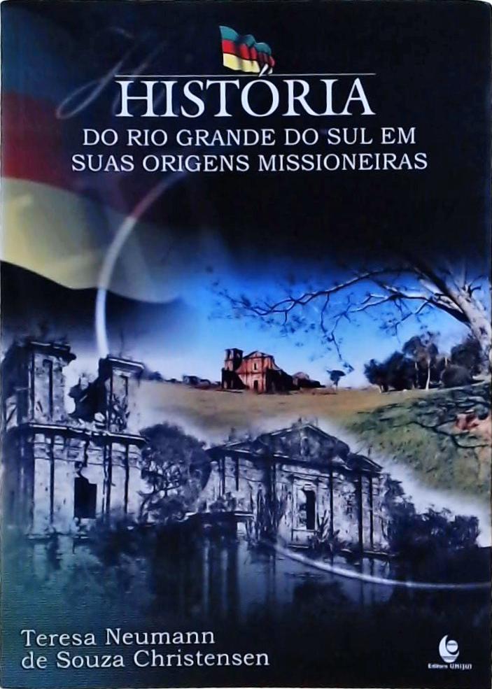 História Do Rio Grande Do Sul Em Suas Origens Missioneiras