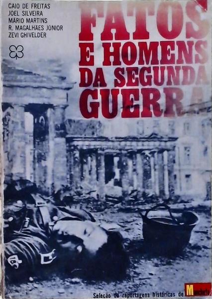 Fatos E Homens Da Segunda Guerra