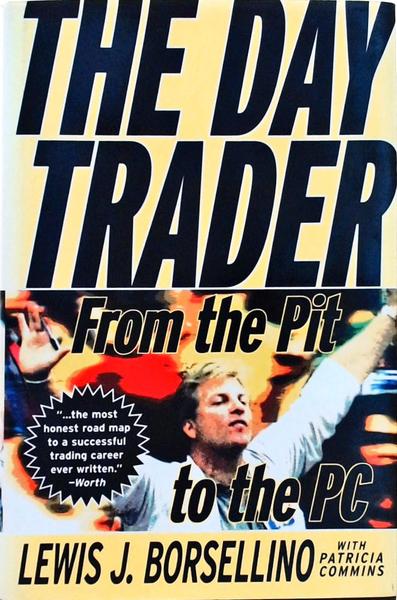 The Day Trader From The Pit To The Pc