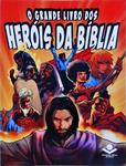 O Grande Livro Dos Heróis Da Bíblia