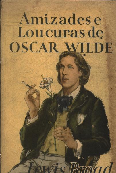 Amizades E Loucuras De Oscar Wilde
