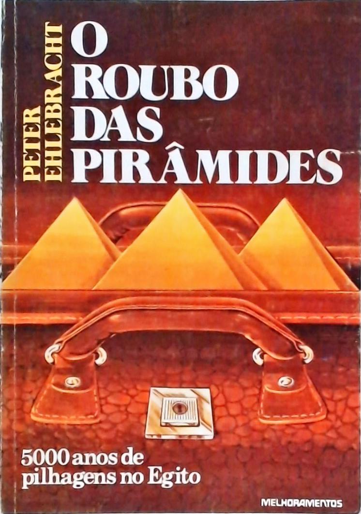 O Roubo Das Pirâmides