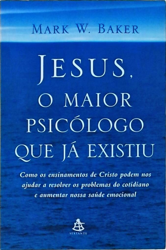 Jesus, O Maior Psicólogo Que Já Existiu