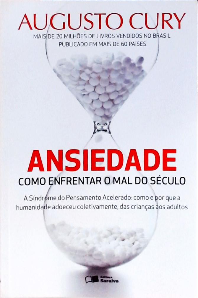 Ansiedade - Como Enfrentar O Mal Do Século