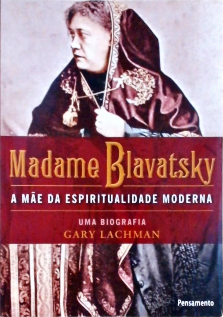 Madame Blavatsky - A Mãe Da Espiritualidade Moderna