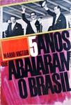 Cinco Anos Que Abalaram O Brasil