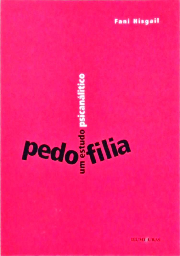 Pedofilia - Um Estudo Psicanalítico