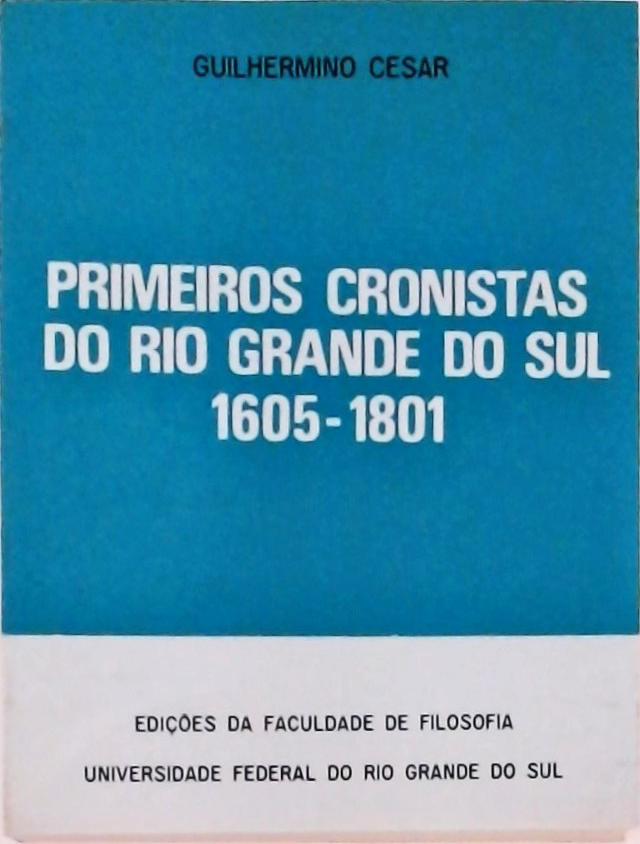 Primeiros Cronistas do Rio Grande do Sul (1605-1801)