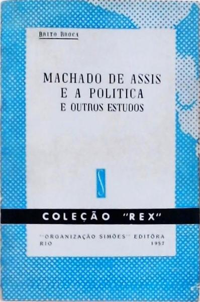 Machado De Assis E A Politica E Outros Estudos