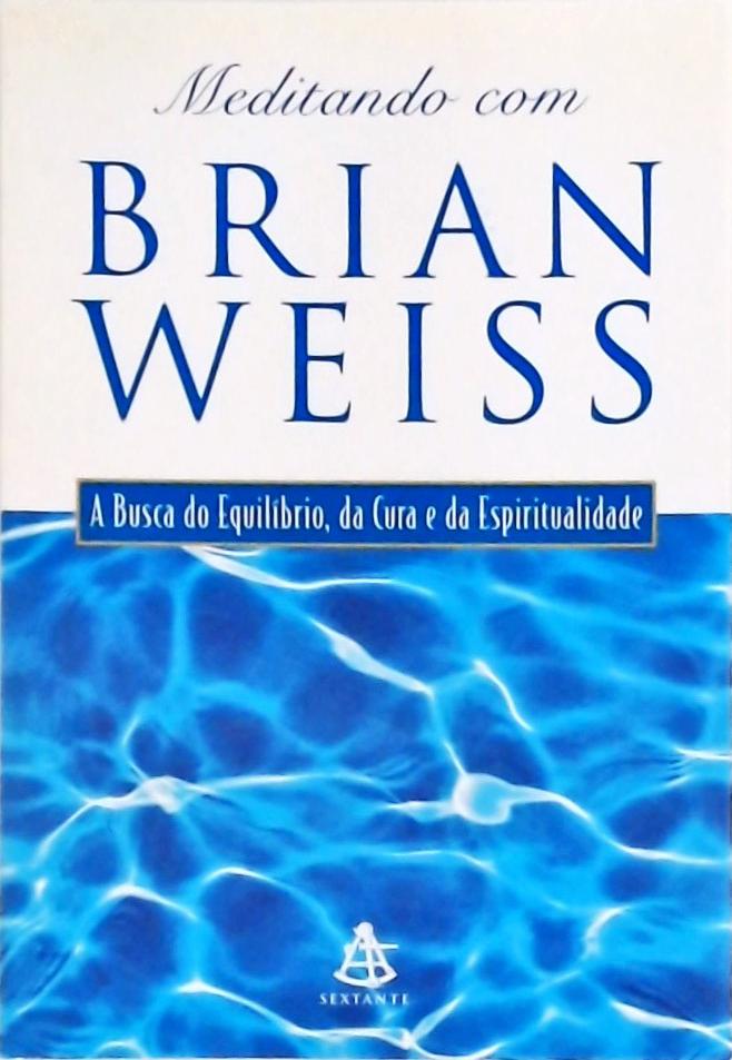 Meditando Com Brian Weiss (Não Inclui CD)