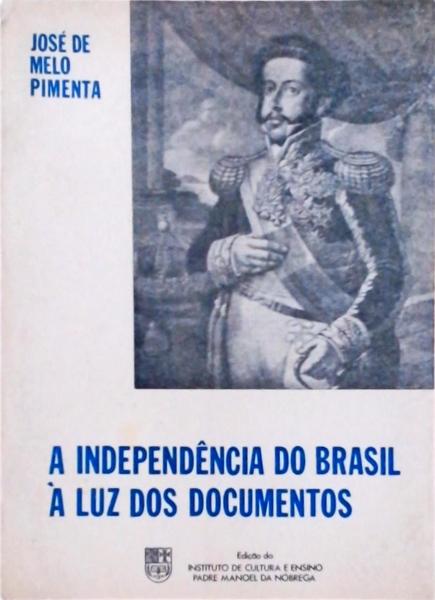 A Independência Do Brasil À Luz Dos Documentos