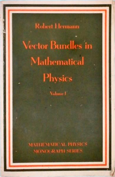 Vector Bundles In Mathematical Physics Vol 1