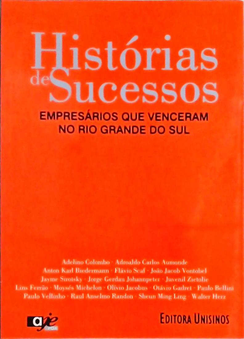 Histórias De Sucessos - Empresários Que Venceram No Rio Grande Do Sul