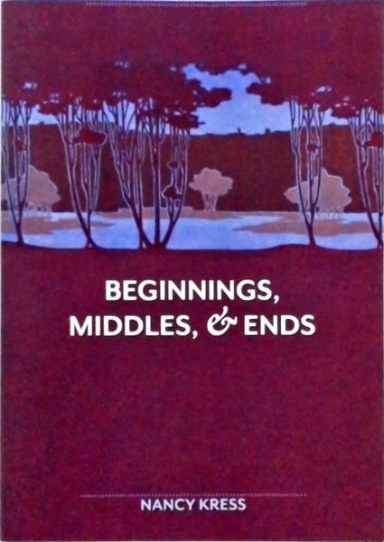 Beginnings, Middles, Ends