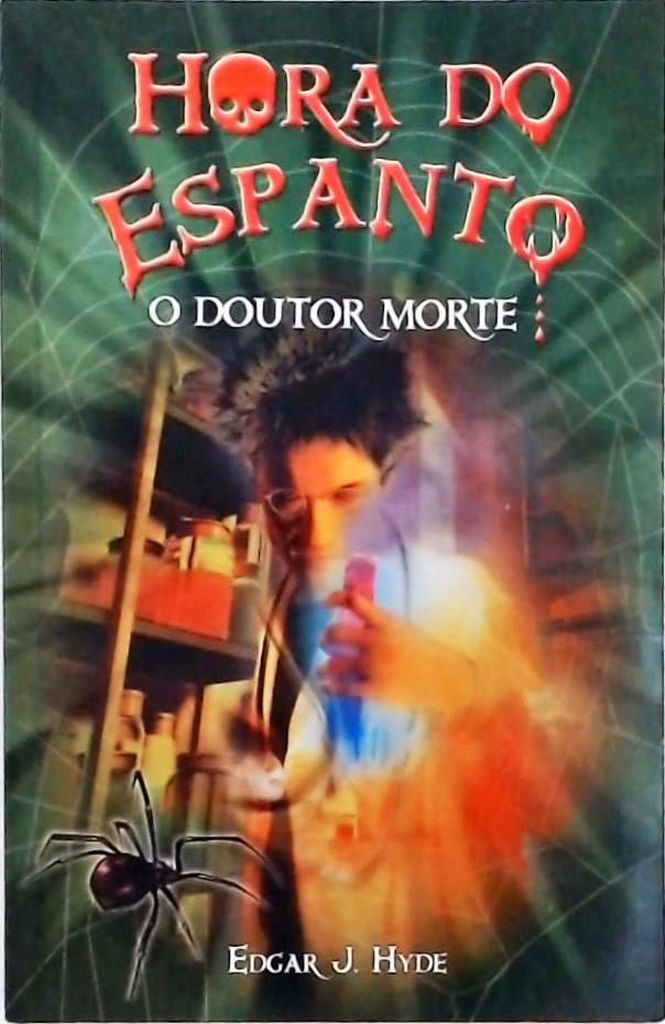 Hora Do Espanto - O Doutor Morte