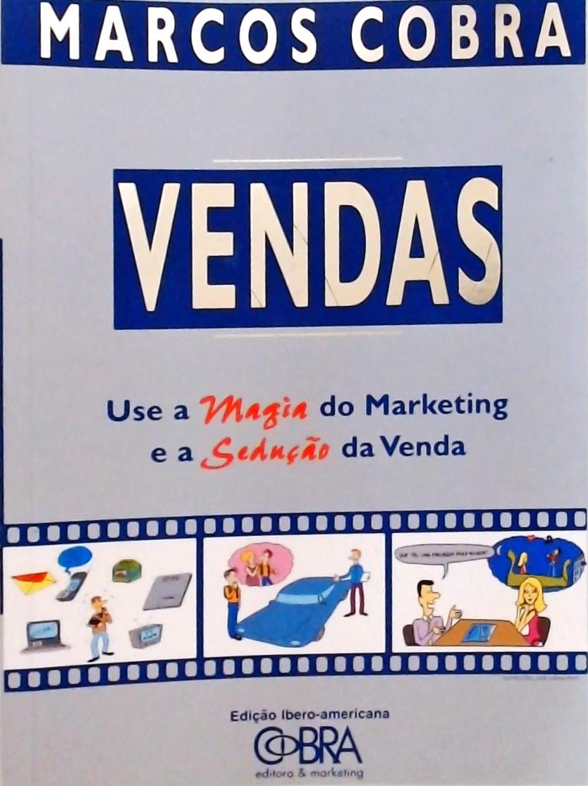 Vendas - Use a Magia do Marketing e a Sedução da Venda